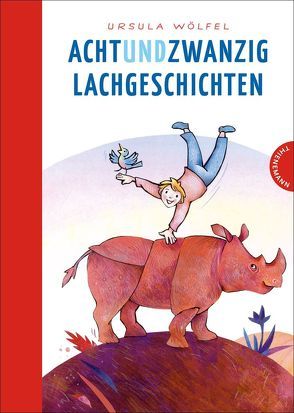 Achtundzwanzig Lachgeschichten von Wölfel,  Bettina, Wölfel,  Ursula