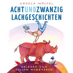 Achtundzwanzig Lachgeschichten von Horeyseck,  Julian, Wölfel,  Ursula