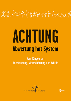 Achtung – Abwertung hat System von Aulenbacher,  Brigitte, Fabris,  Verena, Farahmandnia,  Sina, Fraser,  Nancy, Grigori,  Eva, Haslinger,  Susanne, Hirn,  Lisz, Honneth,  Axel, Kapferer,  Elisabeth, Kauer,  Lena, Schürz,  Martin, Wade,  Manuela, Wiesinger,  Georg, Wisinger,  Marion, Wrentschur,  Michael, Zapletal,  Ilse