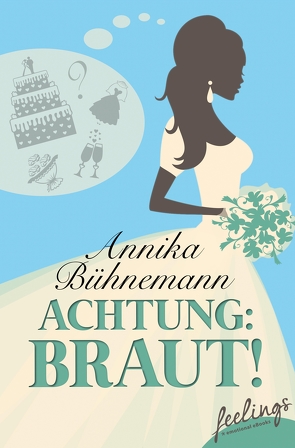 Achtung: Braut! von Bühnemann,  Annika