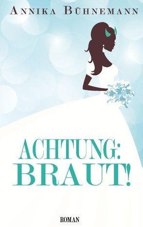 Achtung: Braut! von Bühnemann,  Annika