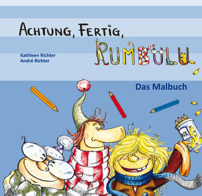 Achtung, Fertig, Rumbulu – Das Malbuch von Richter,  André, Richter,  Kathleen