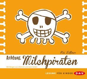 Achtung, Milchpiraten von Bürger Lars Dietrich, Lüftner,  Kai, Seibel,  Leon