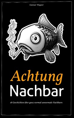 Achtung Nachbar von Wagner,  Gunnar