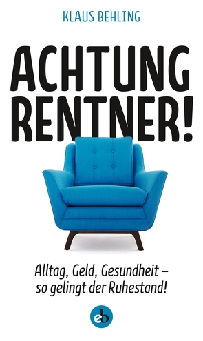 Achtung, Rentner! von Behling,  Klaus