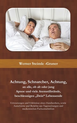 Achtung, Schnarcher, Achtung, an alle, ob alt oder jung von Steimle-Gruner,  Werner