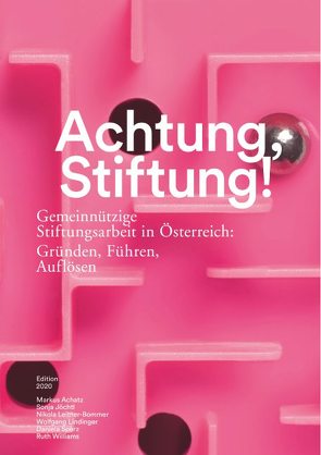 Achtung, Stiftung! von Achatz,  Markus, Jöchtl,  Sonja, Leitner-Bommer,  Nikola, Lindinger,  Wolfgang, Sperz,  Daniela, Verband für gemeinnütziges Stiften, Williams,  Ruth