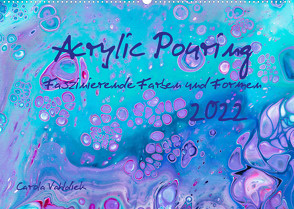 Acrylic Pouring – Faszinierende Farben und Formen (Wandkalender 2022 DIN A2 quer) von Vahldiek,  Carola