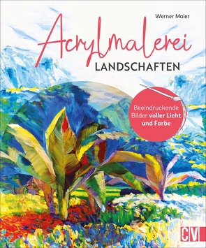 Acrylmalerei Landschaften von Maier,  Werner