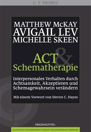 ACT und Schematherapie von Hayes,  Stephen C., Höhr,  Hildegard, Kierdorf,  Theo, Lev,  Avigail, McKay,  Matthew, Skeen,  Michelle