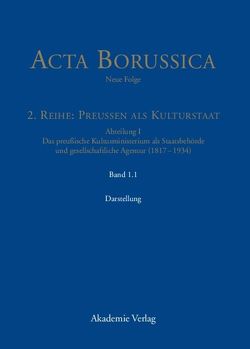 Acta Borussica – Neue Folge. Preußen als Kulturstaat. Das preußische… / Die Behörde und ihr höheres Personal – Darstellung von Berlin-Brandenburgische, Neugebauer,  Wolfgang