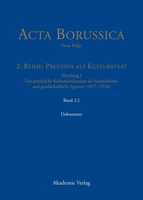 Acta Borussica – Neue Folge. Preußen als Kulturstaat. Das preußische… / Kulturstaat und Bürgergesellschaft im Spiegel der Tätigkeit des preußischen Kultusministeriums – Dokumente von Holtz,  Bärbel, Rathgeber,  Christina, Spenkuch,  Hartwin, Zilch,  Reinhold