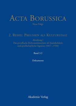 Acta Borussica – Neue Folge. Preußen als Kulturstaat. Das preußische… / Kulturstaat und Bürgergesellschaft im Spiegel der Tätigkeit des preußischen Kultusministeriums – Dokumente von Holtz,  Bärbel, Rathgeber,  Christina, Spenkuch,  Hartwin, Zilch,  Reinhold