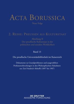Acta Borussica – Neue Folge. Preußen als Kulturstaat. Der preußische… / Preußische Universitätspolitik im Deutschen Kaiserreich von Spenkuch,  Hartwin