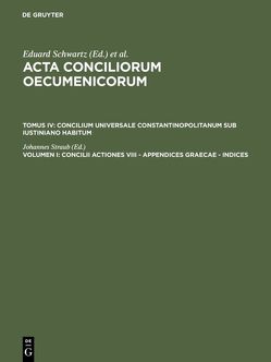 Acta conciliorum oecumenicorum. Concilium Universale Constantinopolitanum… / Concilii actiones VIII – Appendices Graecae – Indices von Straub,  Johannes