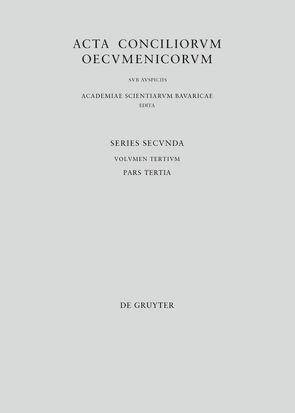 Acta conciliorum oecumenicorum. Series Secunda. Concilium Universale Nicaenum Secundum / Concilii Actiones VI-VII von Lamberz,  Erich