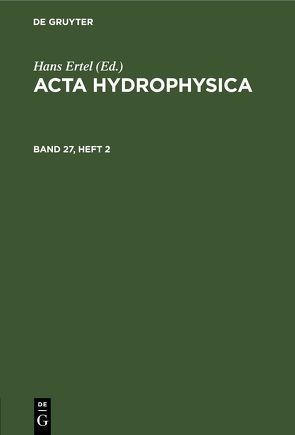 Acta Hydrophysica / Acta Hydrophysica. Band 27, Heft 2 von Ertel,  Hans, Forschungsbereich Geo- und Kosmoswissenschaften