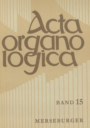 Acta Organologica von Billeter,  Bernhard, Büser,  Werner, Hüttel,  Walter, Kluge,  Werner, Meyer-Siat,  P, Rehm,  Gottfried, Reichling,  Alfred, Sehnal,  Jiri, Topp,  Winfried, Vogt,  Franz J