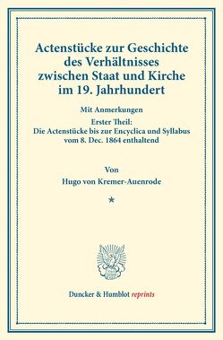 Actenstücke zur Geschichte des Verhältnisses zwischen Staat und Kirche im 19. Jahrhundert. von Kremer-Auenrode,  Hugo von