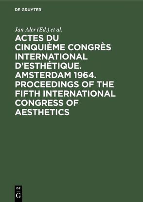 Actes du cinquième Congrès International d’Esthétique. Amsterdam 1964. Proceedings of the fifth International Congress of Aesthetics von Aler,  Jan, Congrès International d'Esthétique 05