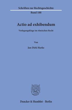 Actio ad exhibendum. von Harke,  Jan Dirk