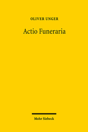 Actio Funeraria von Unger,  Oliver