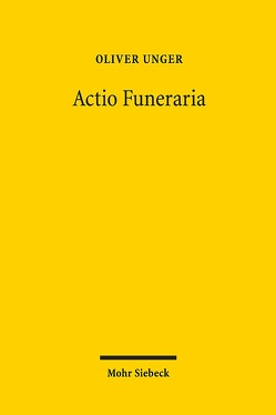 Actio Funeraria von Unger,  Oliver