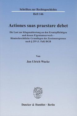 Actiones suas praestare debet. von Wacke,  Jan Ulrich