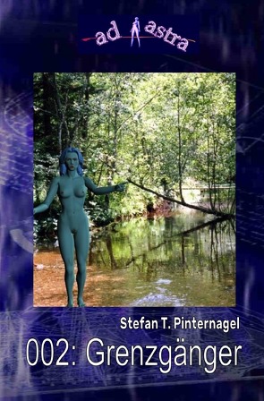 AD ASTRA / AD ASTRA 002: Grenzgänger von Pinternagel,  Stefan T