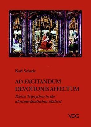 Ad excitandum devotionis Affectum von Schade,  Karl