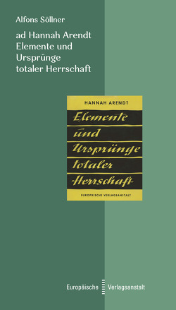 ad Hannah Arendt. Elemente und Ursprünge totaler Herrschaft von Söllner,  Alfons