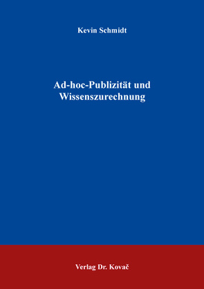 Ad-hoc-Publizität und Wissenszurechnung von Schmidt,  Kevin