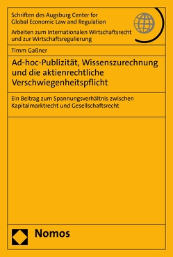 Ad-hoc-Publizität, Wissenszurechnung und die aktienrechtliche Verschwiegenheitspflicht von Gaßner,  Timm