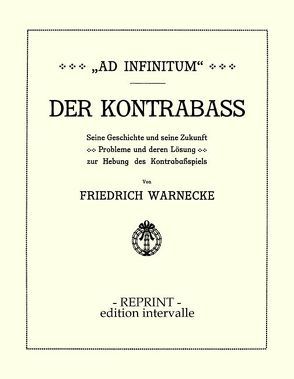 „Ad Infinitum“. Der Kontrabass von Warnecke,  Friedrich