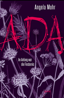 Ada. Im Anfang war die Finsternis von Mohr,  Angela