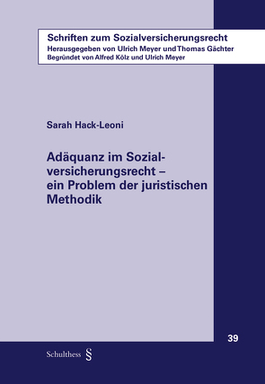 Adäquanz im Sozialversicherungsrecht – ein Problem der juristischen Methodik von Hack-Leoni,  Sarah