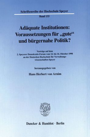 Adäquate Institutionen: Voraussetzungen für „gute“ und bürgernahe Politik? von Arnim,  Hans Herbert von