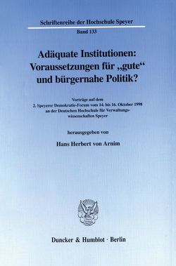 Adäquate Institutionen: Voraussetzungen für „gute“ und bürgernahe Politik? von Arnim,  Hans Herbert von