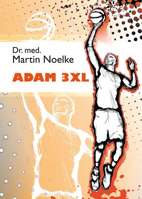 Adam 3XL von Noelke,  Dr. med. Martin