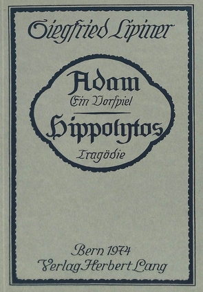 Adam, ein Vorspiel- Hippolytos, Tragödie von Lipiner,  Siegfried