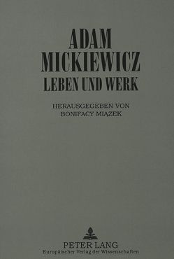 Adam Mickiewicz – Leben und Werk von Miazek,  Bonifacy