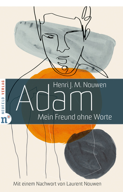 Adam von Mosteller,  Sue, Nouwen,  Henri J. M., Nouwen,  Laurent, Weyandt,  Eva