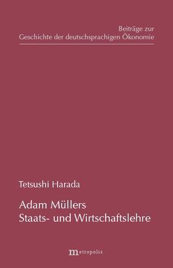 Adam Müllers Staats- und Wirtschaftslehre von Harada,  Tetsushi