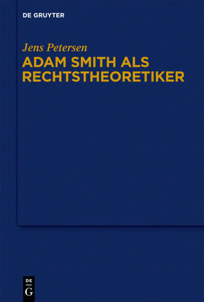 Adam Smith als Rechtstheoretiker von Petersen,  Jens