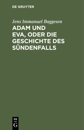 Adam und Eva, oder die Geschichte des Sündenfalls von Baggesen,  Jens Immanuel