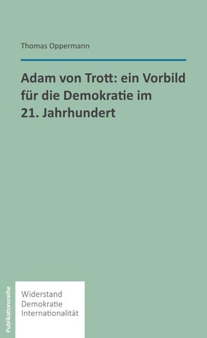 Adam von Trott: Ein Vorbild für die Demokratie im 21. Jahrhundert von Oppermann,  Thomas