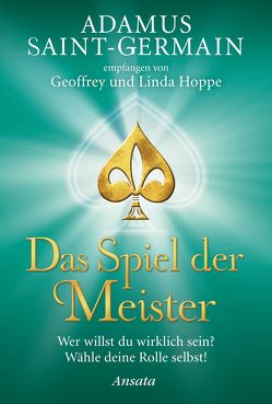 Adamus Saint-Germain – Das Spiel der Meister von Hoppe,  Geoffrey, Rohr,  Wulfing von