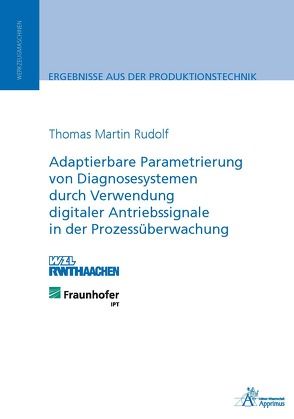 Adaptierbare Parametrierung von Diagnosesystemen durch Verwendung digitaler Antriebssignale in der Prozessüberwachung von Rudolf,  Thomas Martin