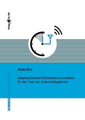 Adaptive Echtzeit-Drahtloskommunikation für den Test von Automobilsystemen von Kloc,  Matej