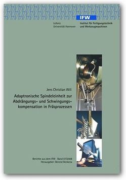 Adaptronische Spindeleinheit zur Abdrängungs- und Schwingungskompensation in Fräsprozessen von Will,  Jens Ch